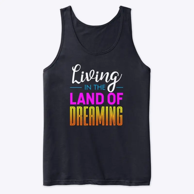 Living In The Land Of Dreaming